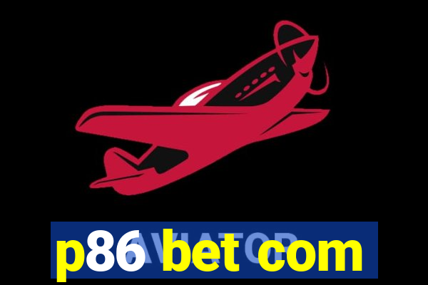 p86 bet com